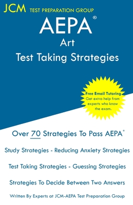 AEPA Art - Test Taking Strategies: AEPA NT503 Exam - Free Online Tutoring - New 2020 Edition - The latest strategies to pass your exam. - Test Preparation Group, Jcm-Aepa