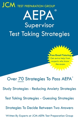 AEPA Supervisor - Test Taking Strategies: AEPA AZ082 Exam - Free Online Tutoring - New 2020 Edition - The latest strategies to pass your exam. - Test Preparation Group, Jcm-Aepa