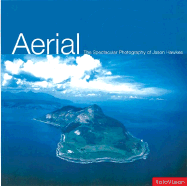 Aerial: The Art of Photography from the Sky - Hawkes, Jason