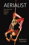 Aerialist: The colourful life of a trapeze artist