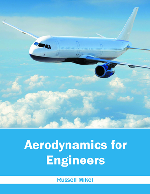 Aerodynamics for Engineers - Mikel, Russell (Editor)