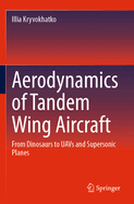 Aerodynamics of Tandem Wing Aircraft: From Dinosaurs to UAVs and Supersonic Planes