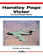 Aerofax: Handley Page Victor: The Crescent-Winged V-Bomber