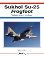 Aerofax: Sukhoi Su-25 Frogfoot: The Soviet Union's Tank-Buster