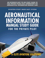 Aeronautical Information Manual Study Guide for the Private Pilot: An Extensive Easy to Use Study Guide to Help Private Pilots Fully Understand the Aeronautical Information Manual (Aim)