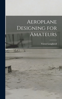 Aeroplane Designing for Amateurs - Lougheed, Vctor