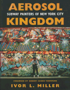 Aerosol Kingdom: Subway Painters of New York City