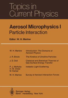 Aerosol Microphysics I: Particle Interactions - Marlow, W H (Editor), and Adelman, A (Contributions by), and Brock, J R (Contributions by)