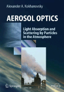 Aerosol Optics: Light Absorption and Scattering by Particles in the Atmosphere - Kokhanovsky, Alexander A