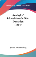 Aeschylos' Schutzflehende Oder Danaiden (1854)