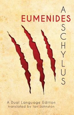 Aeschylus' Eumenides: A Dual Language Edition - Johnston, Ian (Translated by), and Nimis, Stephen a (Editor), and Hayes, Edgar Evan (Editor)