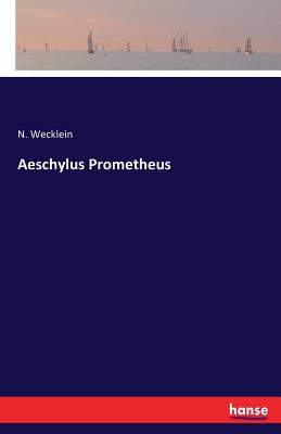 Aeschylus Prometheus - Wecklein, Nicolaus