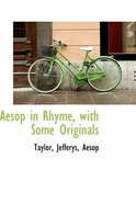 Aesop in Rhyme, with Some Originals
