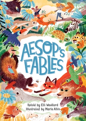 Aesop's Fables, Retold by Elli Woollard - Woollard, Elli
