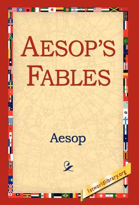 Aesop's Fables - Aesop, and 1st World Library (Editor), and 1stworld Library (Editor)