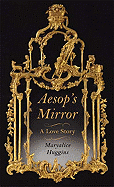 Aesop's Mirror: A Love Story