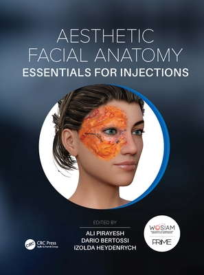 Aesthetic Facial Anatomy Essentials for Injections - Pirayesh, Ali (Editor), and Bertossi, Dario (Editor), and Heydenrych, Izolda (Editor)
