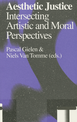 Aesthetic Justice: Intersecting Artistic and Moral Perspectives - Fisher, Mark, and Fraser, Matt, and Beloff, Zoe
