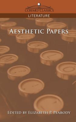 Aesthetic Papers - Peabody, Elizabeth Palmer (Editor)