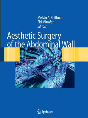 Aesthetic Surgery of the Abdominal Wall - Shiffman, Melvin A. (Editor), and Mirrafati, Sid (Editor)