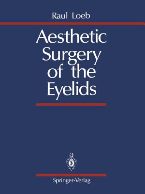 Aesthetic Surgery of the Eyelids - Loeb, Raul, and Braley, Silas (Translated by)