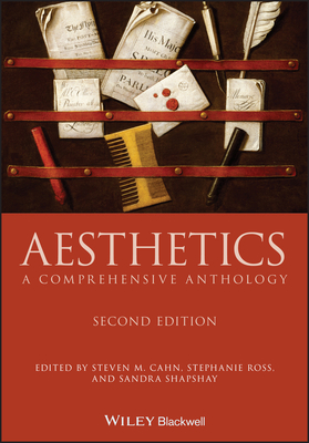 Aesthetics: A Comprehensive Anthology - Cahn, Steven M. (Editor), and Ross, Stephanie (Editor), and Shapshay, Sandra L. (Editor)