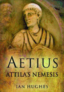 Aetius: Attila's Nemesis