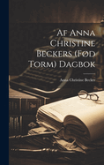 Af Anna Christine Beckers (fd Torm) dagbok