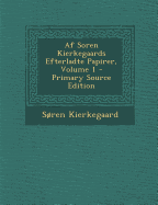 Af Soren Kierkegaards Efterladte Papirer, Volume 1 - Kierkegaard, Sren