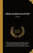 Affaire Du Mois d'Avril 1834; Volume 6