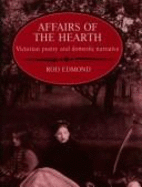 Affairs of the Hearth: Victorian Poetry and Domestic Narrative - Edmond, Rod