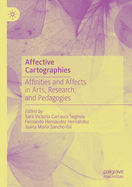 Affective Cartographies: Affinities and Affects in Arts, Research, and Pedagogies