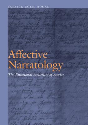 Affective Narratology: The Emotional Structure of Stories - Hogan, Patrick Colm