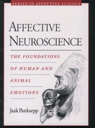 Affective Neuroscience: The Foundations of Human and Animal Emotions
