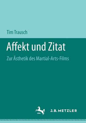 Affekt Und Zitat: Zur ?sthetik Des Martial-Arts-Films - Trausch, Tim