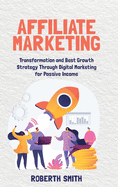Affiliate Marketing: Transformation and Best Growth Strategy Through Digital Marketing for Passive Income
