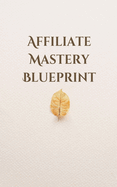 Affiliate Mastery Blueprint
