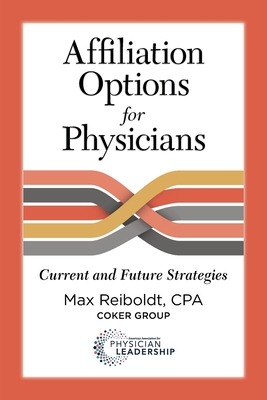 Affiliation Options for Physicians: Current and Future Strategies - Reiboldt, Max