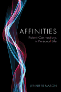Affinities: Potent Connections in Personal Life