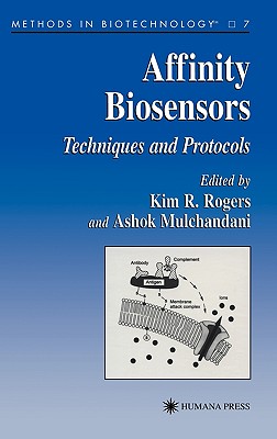 Affinity Biosensors: Techniques and Protocols - Rogers, Kim (Editor), and Mulchandani, Ashok (Editor)