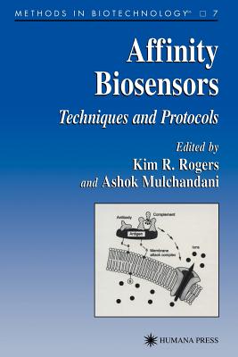 Affinity Biosensors: Techniques and Protocols - Rogers, Kim (Editor), and Mulchandani, Ashok (Editor)