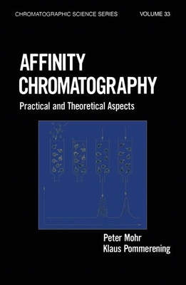 Affinity Chromatography: Practical and Theoretical Aspects - Mohr, P