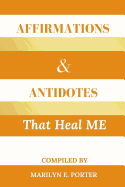 Affirmations and Antidotes That Heal Me