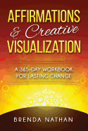 Affirmations & Creative Visualization: A 365-Day Workbook for Lasting Change