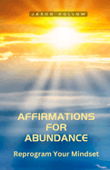 Affirmations for Abundance: Reprogram Your Mindset