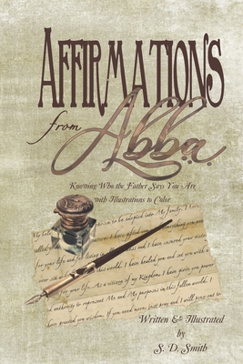 Affirmations from Abba: Knowing Who the Father Says You Are with Illustrations to Color - Smith, S D