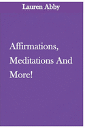 Affirmations, Meditations and More!