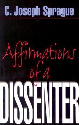 Affirmations of a Dissenter - Sprague, Joseph