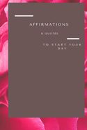 Affirmations & Quotes to Start Your Day: The Notebook