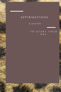 Affirmations & Quotes to Start Your Day: The Notebook